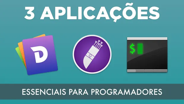 3 Aplicações Essenciais para Programadores