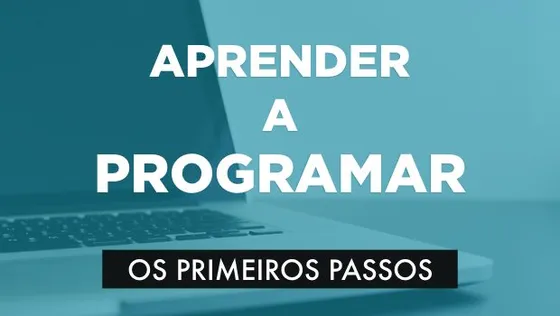 Os Primeiros Passos para Aprenderes a Programar