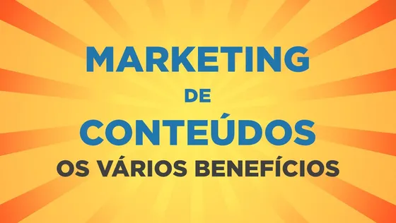Os vários benefícios do Marketing de Conteúdos