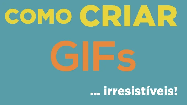 Como criar GIFs irresistíveis