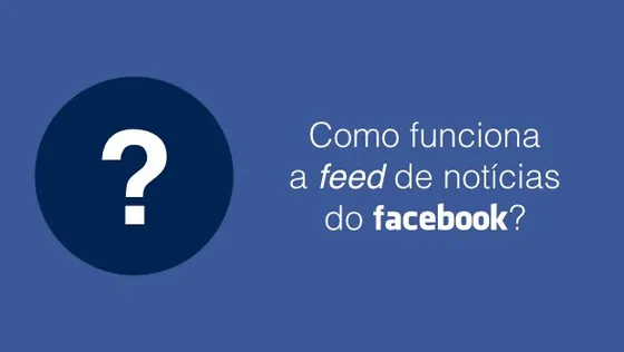 EdgeRank - Como funciona a feed de notícias do Facebook?