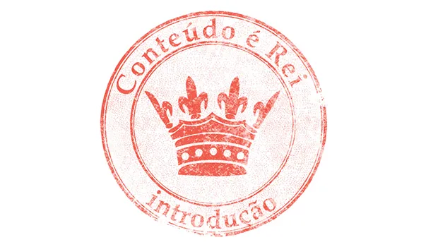 Conteúdo é Rei - Introdução