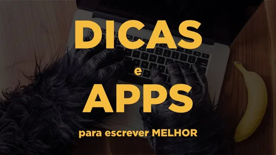 Dicas e Aplicações para Escrever Melhor