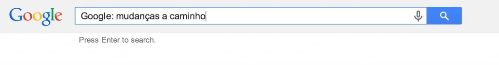 Google: sempre a procurar entregar os melhores resultados