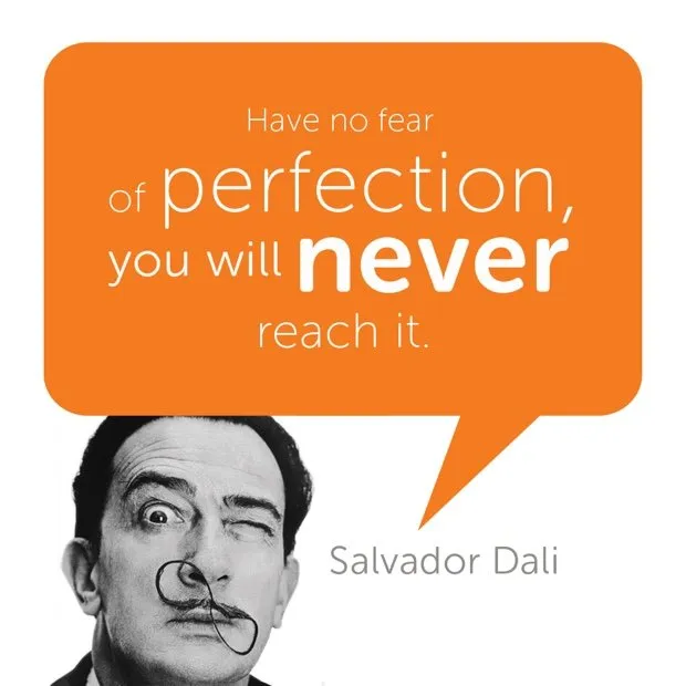 Have No Fear of Perfection