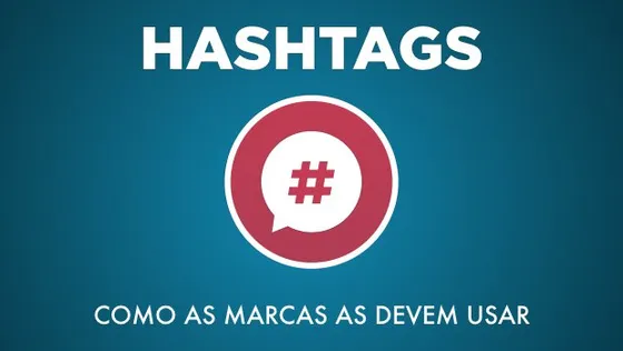 Como as Marcas devem usar as Hashtags
