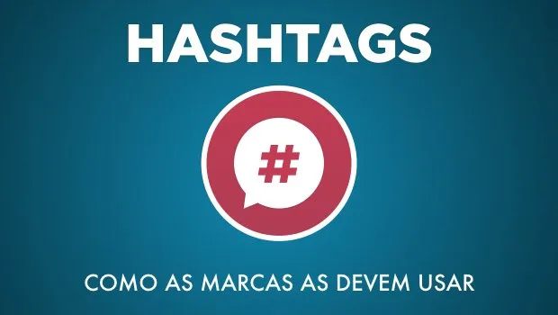 Como as Marcas devem usar as Hashtags