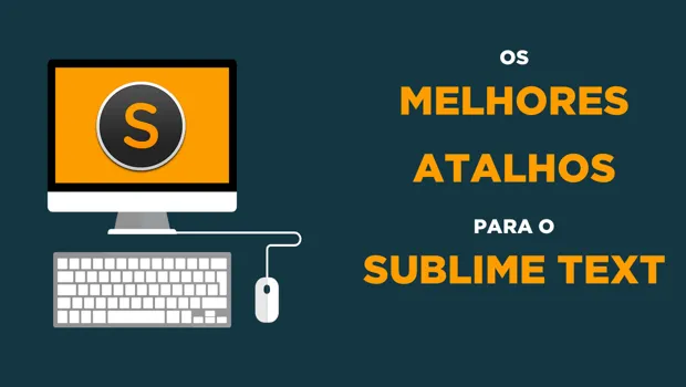 Os melhores atalhos de teclado para o Sublime Text