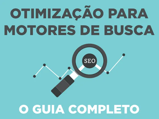 SEO (Otimização para Motores de Busca) - O Guia Completo