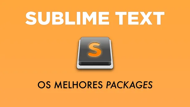 Sublime Text - os melhores packages para Blogging e Web Development